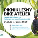 piknik leśny Bike atelier - plakat z informacjami dotyczącymi wydarzenia